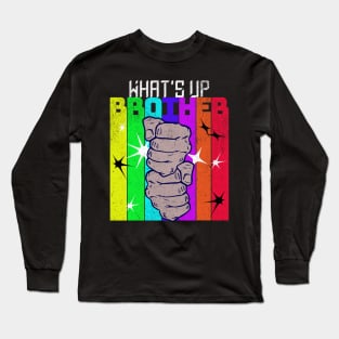 What's Up Brother? What's Up Brother! Long Sleeve T-Shirt